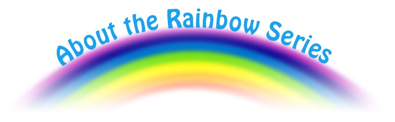 About the Rainbow Series